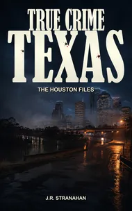 True Crime Texas: The Houston Files cover