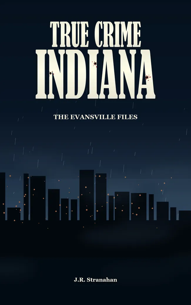 True Crime Indiana: The Evansville Files by J.R. Stranahan, book cover