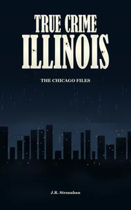 True Crime Illinois: The Chicago Files cover