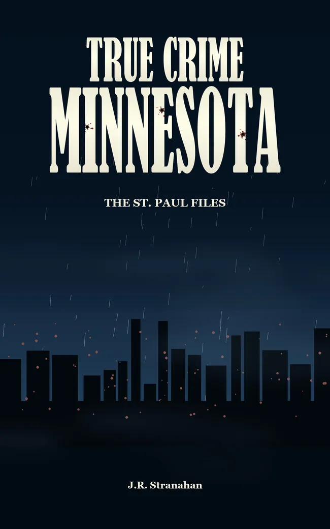 True Crime Minnesota: The St. Paul Files by J.R. Stranahan, book cover